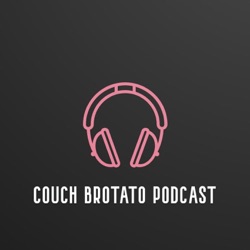 Couch Brotato Podcast