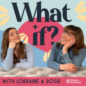 What if? with Lorraine & Rosie