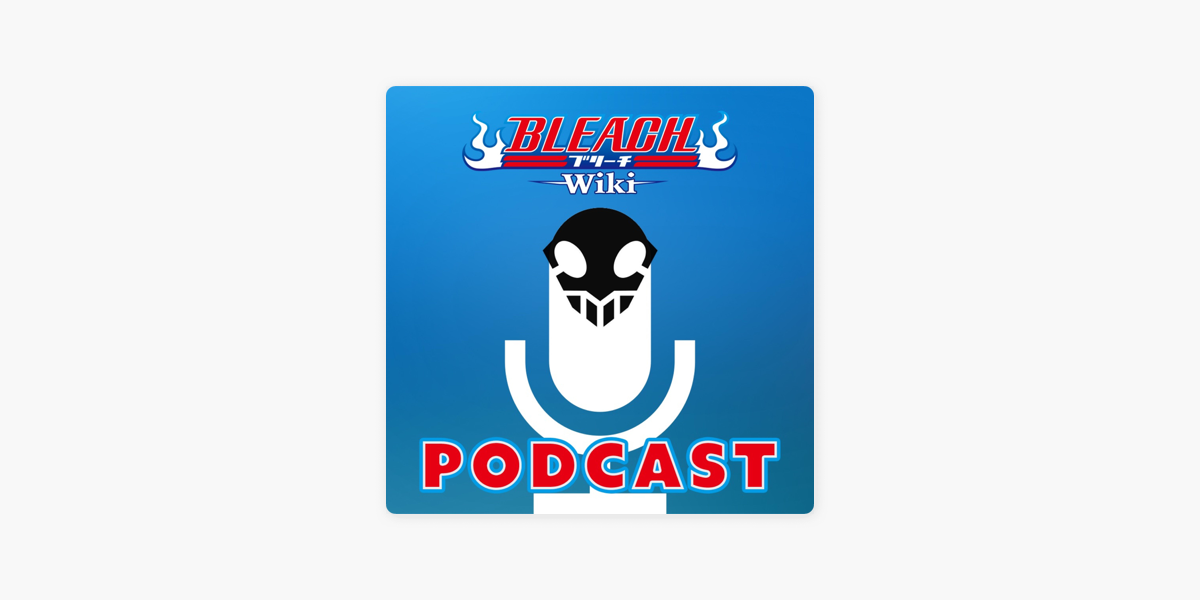 Bleach Wiki Podcast on Apple Podcasts