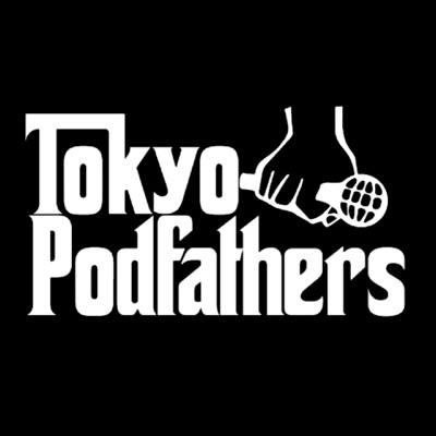 Tokyo Podfathers Podcast Tokyo Podfathers Podcast