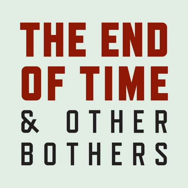The End of Time and Other Bothers, Episode 1 photo