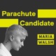 Parachute Candidate with Maria Walsh