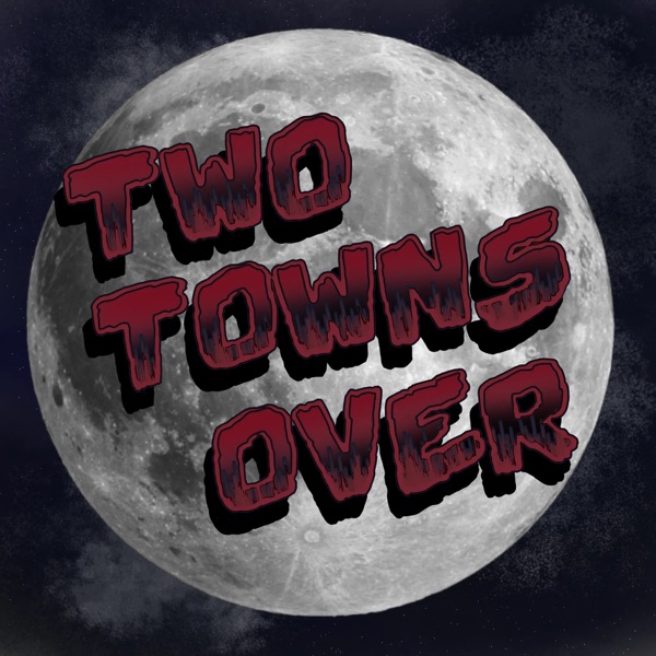 Artwork for Two Towns Over: An Urban Legends Podcast
