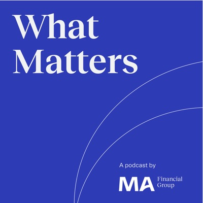 What Matters:MA Financial Group