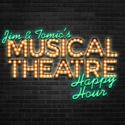 Jim and Tomic's Musical Theatre Happy Hour:Broadway Podcast Network