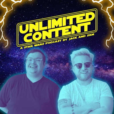 Unlimited Content: A Star Wars Podcast by Jack & Sam