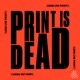 Print Is Dead (Long Live Print!)