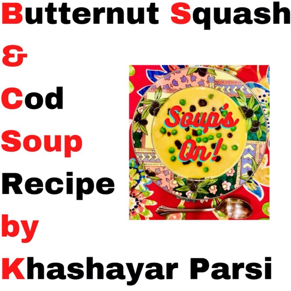 Butternut Squash and Cod Soup Recipe by Khashayar Parsi photo