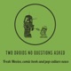 The 2 Droids No Questions Asked Podcast