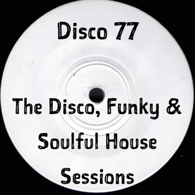 The Disco, Funky and Soulful House Sessions:Disco77