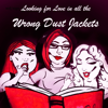 Looking for Love in All the Wrong Dust Jackets - A Romance Novel Podcast - wrongdustjackets