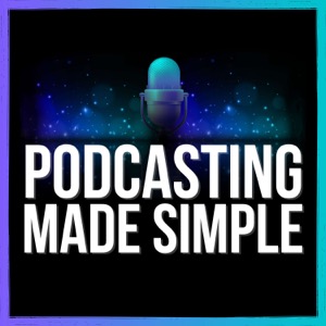 Podcasting Made Simple