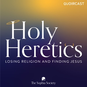 Holy Heretics: Losing Religion and Finding Jesus