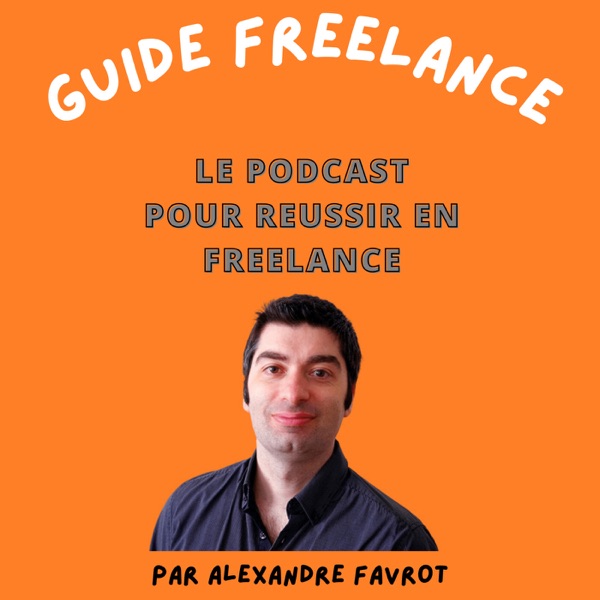 Couverture Guide Freelance, Le Podcast pour Réussir en Freelance