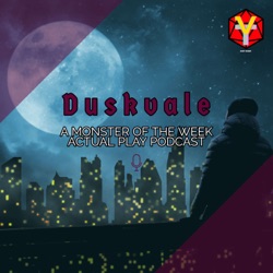 Duskvale: A Monster of the Week Actual Play Podcast