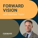 Forward Vision with Matthew Taylor
