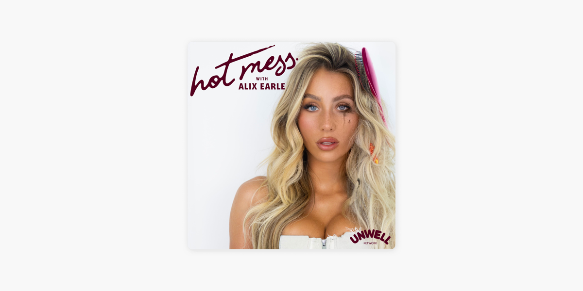 ‎Hot Mess with Alix Earle on Apple Podcasts