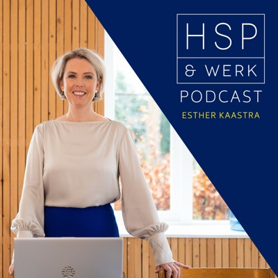 De HSP & WERK Podcast:Esther Kaastra