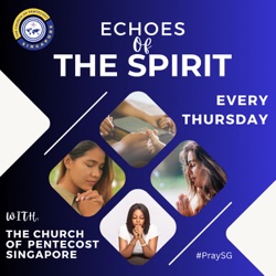 #PraySG - Echoes of the Spirit - A Prayer about bitterness and hurt (Episode 10)