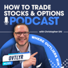 How to Trade Stocks and Options Podcast with OVTLYR Live - Christopher M. Uhl, CMA