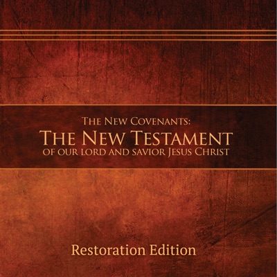 The New Covenants: The New Testament - Restoration Edition (Narrated by Tony)