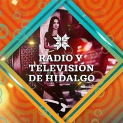 Radio y Televisión de Hidalgo, en #Pódcast