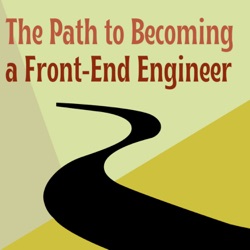 0. What is The Path to Becoming a Front-End Engineer podcast?