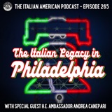 IAP 265: The Italian Legacy in Philadelphia with Special Guest H.E. Ambassador Andrea Canepari