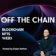 Off The Chain: Blockchain // Web3 // NFTs
