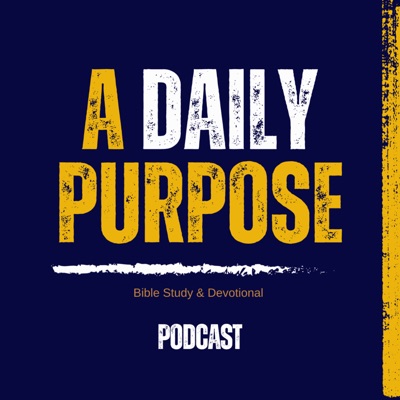 A Daily Purpose Podcast by Our Given Purpose