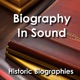 Biography in Sound  - Historic Biographies