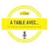 A Table avec... Le podcast du magazine Le Chef