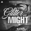 Glitter and Might - Audacy Studios