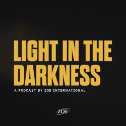 Light in the Darkness| ZOE International 