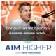 Aim Higher: The podcast with purpose