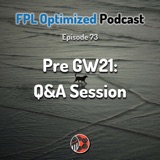 Episode 73. Pre GW21: Q&A Session