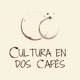 Cultura en dos cafés