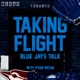 Taking Flight - Blue Jays Talk