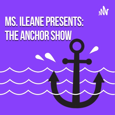 Ms Ileane Presents The Anchor Show