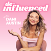 De-Influenced with Dani Austin - Dani Austin