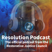 Resolution Podcast - Restorative Justice Council