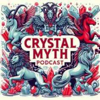 Crystal Myth Podcast - Crystal Myth