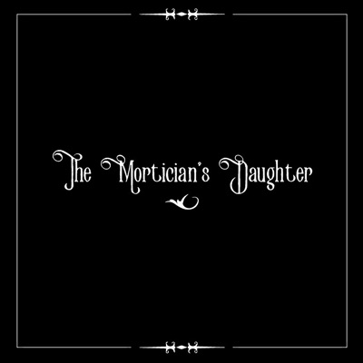 The Mortician's Daughter The Mortician's Daughter