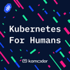 Kubernetes for Humans - Komodor