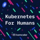 Kubernetes for Humans