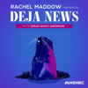 Rachel Maddow Presents: Déjà News - Rachel Maddow, MSNBC