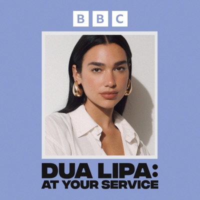 Dua Lipa: At Your Service:BBC Sounds