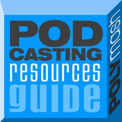 Podcasting Resources Guide