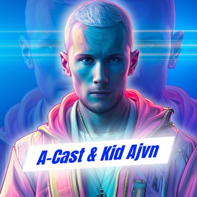 Kid Ajvn / A-Cast:Kid Ajvn