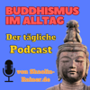 Buddhismus im Alltag als täglicher Podcast - Mentale Gesundheit - Selbstverwirklichung - Achtsamkeit - Shaolin Rainer